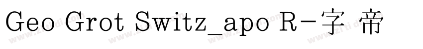 Geo Grot Switz_apo R字体转换